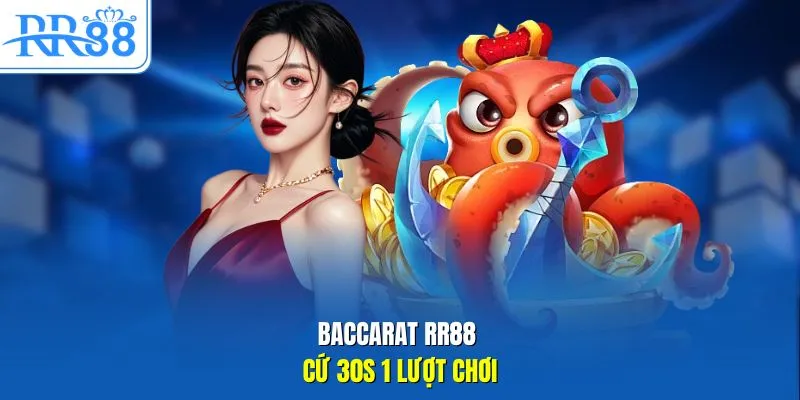 Baccarat RR88 cứ 30s 1 lượt chơi
