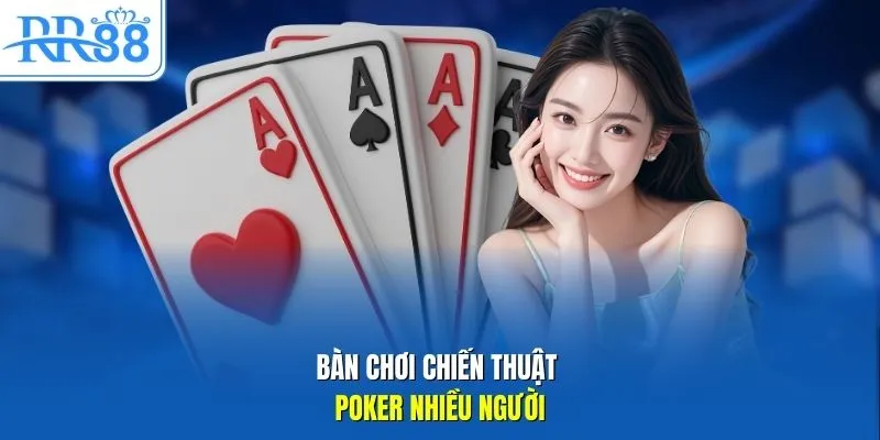 Bàn chơi chiến thuật poker nhiều người