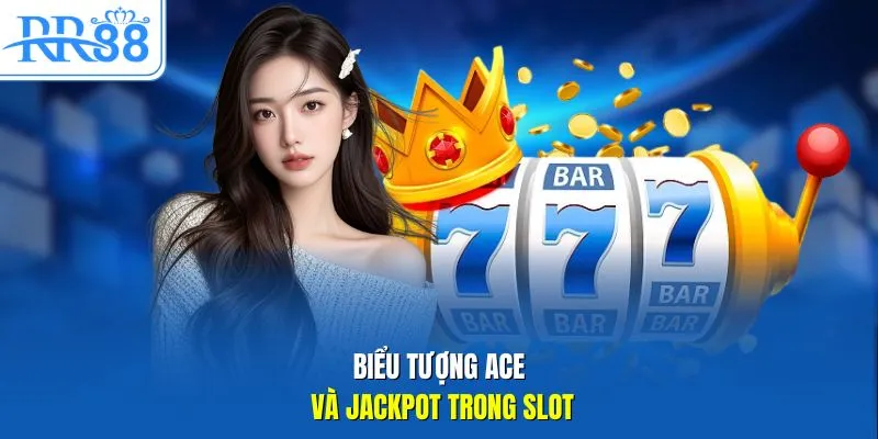 Biểu tượng ace và jackpot trong slot