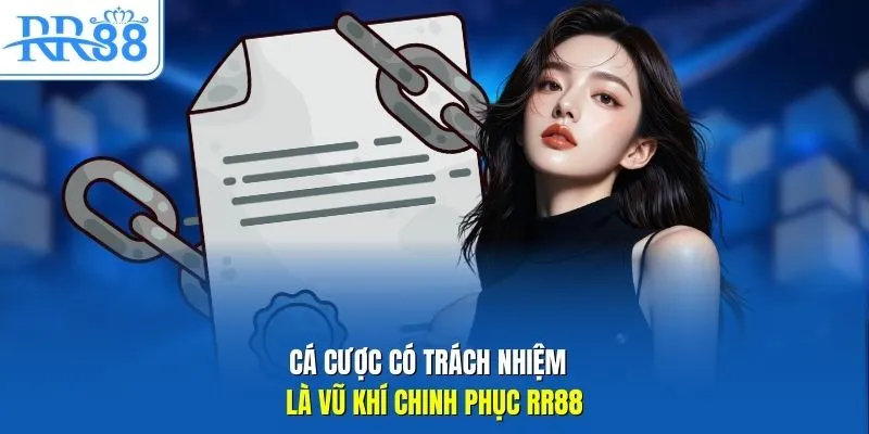 Cá cược có trách nhiệm là vũ khí chinh phục RR88