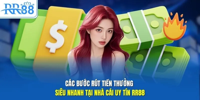 Các bước rút tiền thưởng siêu nhanh tại nhà cái uy tín RR88