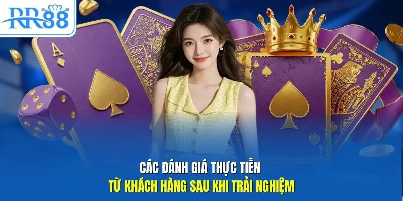 Các đánh giá thực tiễn từ khách hàng sau khi trải nghiệm