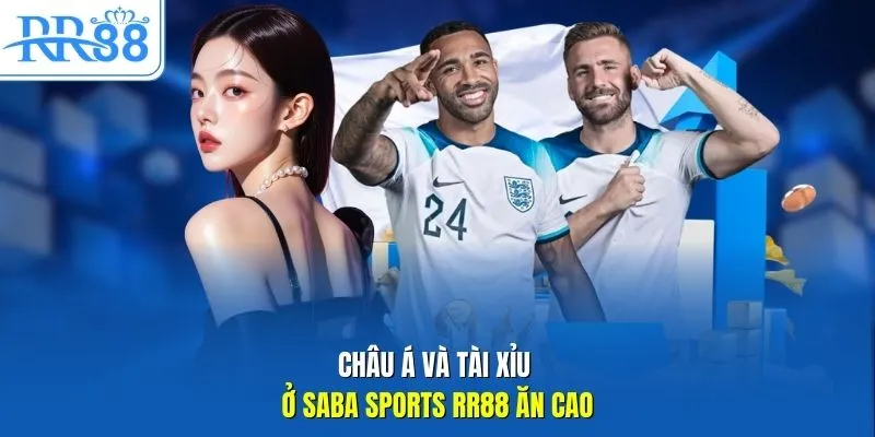 Châu Á và tài xỉu ở SABA sports RR88 ăn cao