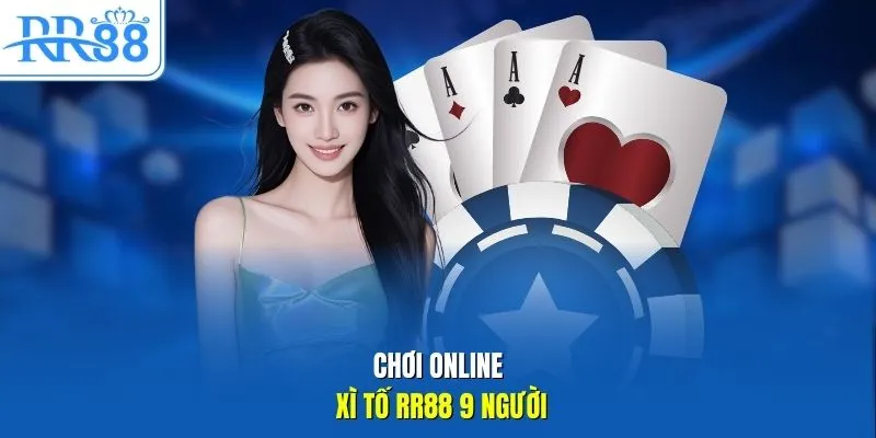 Chơi online xì tố RR88 9 người