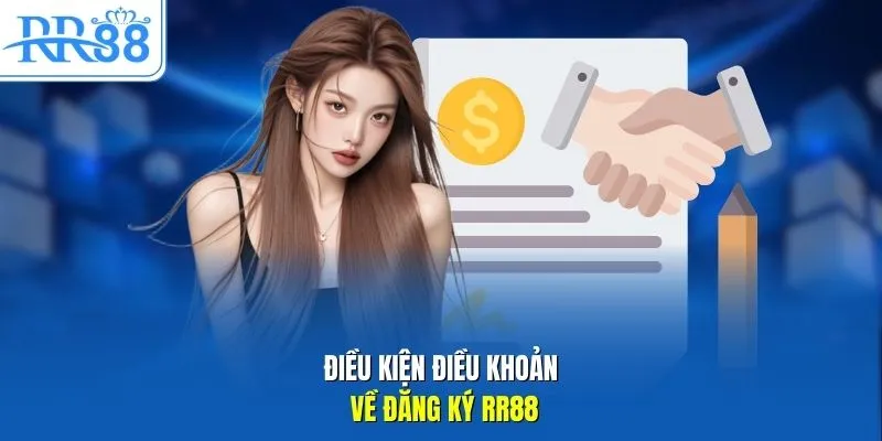 Điều kiện điều khoản về đăng ký RR88