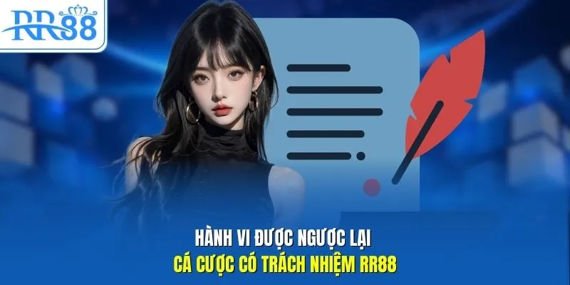 Hành vi được ngược lại cá cược có trách nhiệm RR88