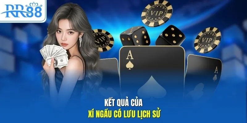 Kết quả của xí ngầu có lưu lịch sử