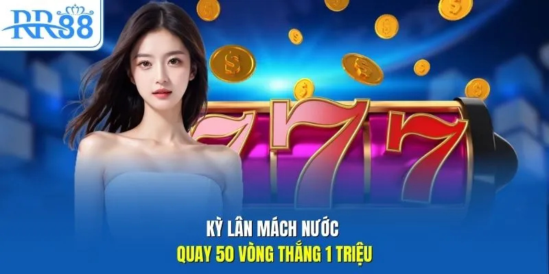 Kỳ lân mách nước quay 50 vòng thắng 1 triệu