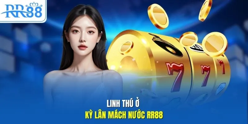 Linh thú ở Kỳ lân mách nước RR88