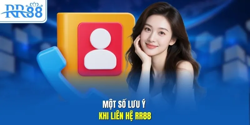 Một số lưu ý khi liên hệ RR88