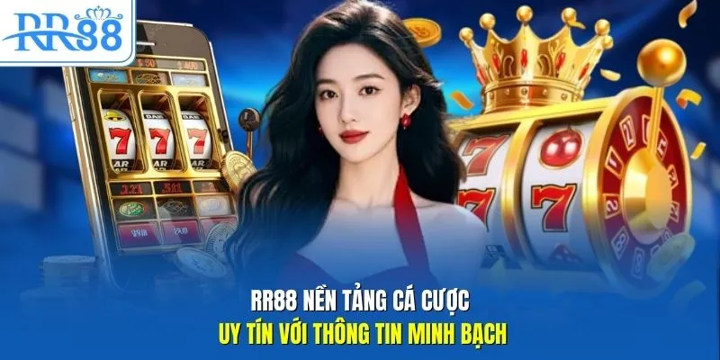 RR88 nền tảng cá cược uy tín với thông tin minh bạch