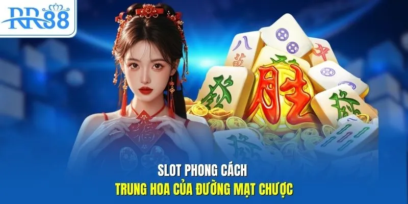 Slot phong cách Trung Hoa của Đường mạt chược