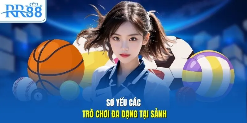 Sơ yếu các trò chơi đa dạng tại sảnh 