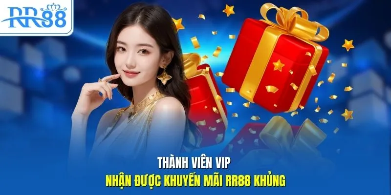 Thành viên VIP nhận được khuyến mãi RR88 khủng