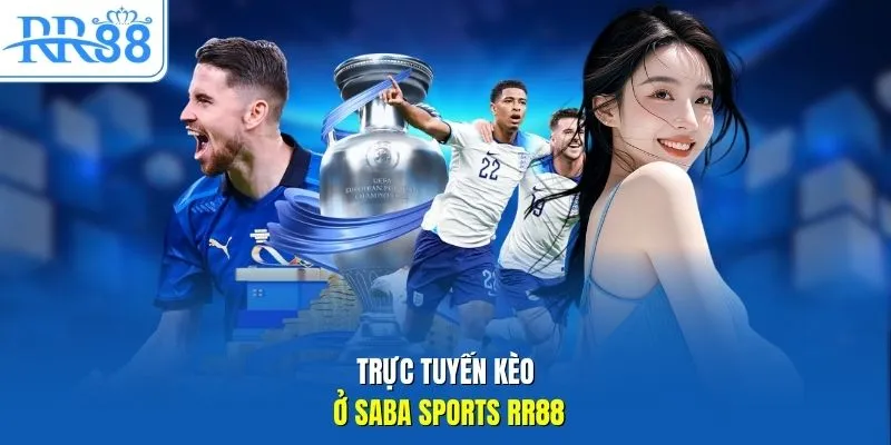 Trực tuyến kèo ở  SABA sports RR88 